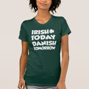 Camiseta Do irlandês dinamarquês hoje amanhã (na