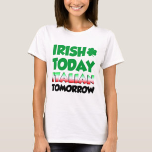 Camiseta Do irlandês italiano hoje amanhã