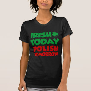 Camiseta Do irlandês polonês hoje amanhã