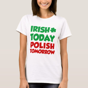 Camiseta Do irlandês polonês hoje amanhã