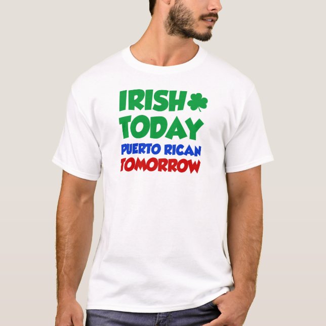 Camiseta Do irlandês porto-riquenho hoje amanhã (Frente)