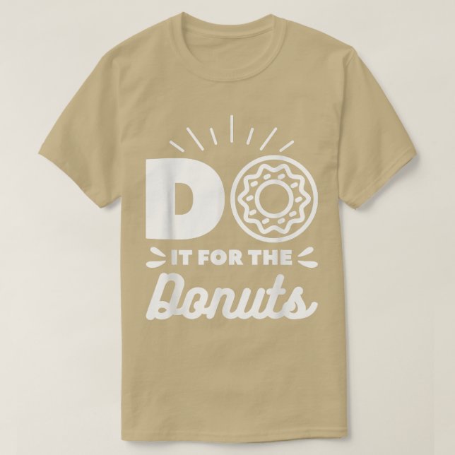 Camiseta Do It For The Donuts Baking Baker Donut Lover  (Frente do Design)