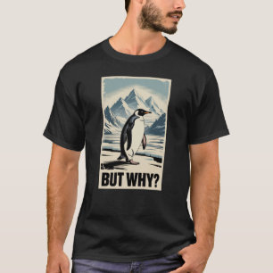 Camiseta do Meme do Porquê do Pinguim Engraçado Vi