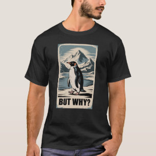 Camiseta do Meme Engraçado do Pinguim Mas Por Que 