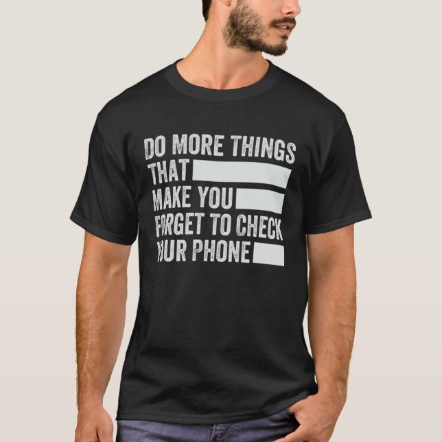 Camiseta Do More Things That Make You Forget To Check Your  (Frente)