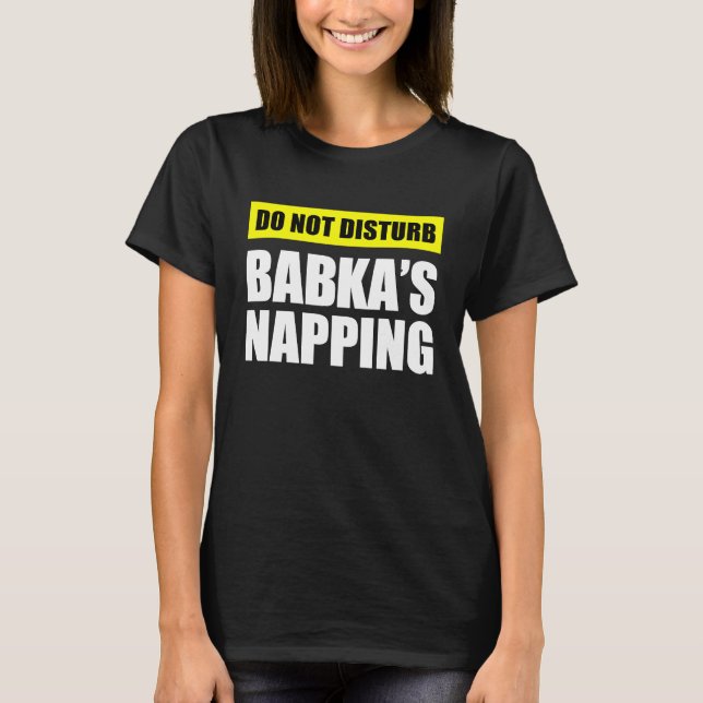 Camiseta Do Not Disturb Babka's Napping (Frente)
