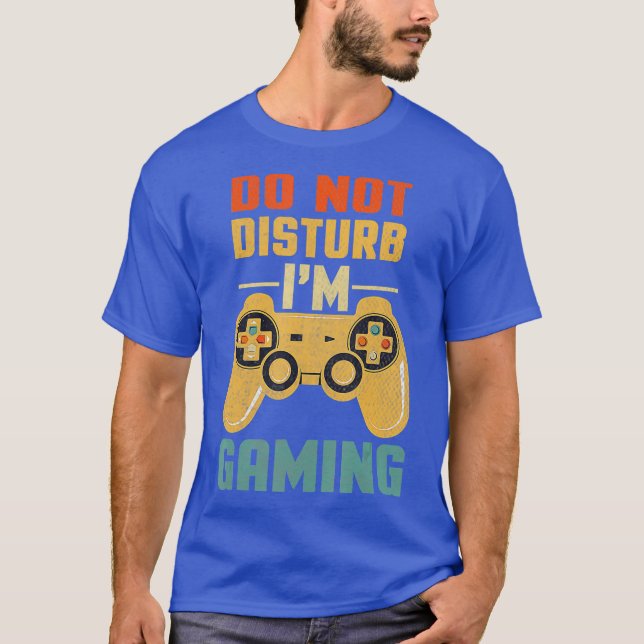 Camiseta Do Not Disturb Im Gaming Cool Video Games Tee (Frente)
