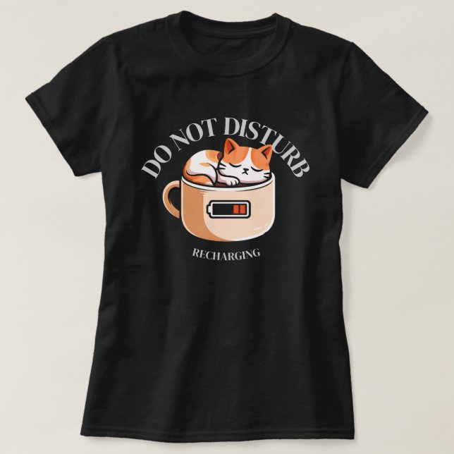 Camiseta Do Not Disturb Recharging FunnyCat IntrovertCoffee (Frente do Design)