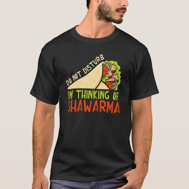 Camiseta Do Not Disturb Thinking Of Shawarma Dish Shawarma (Frente)