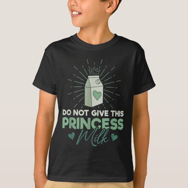 Camiseta Do Not Give This Princess Milk - Dairy Lactose  (Frente)