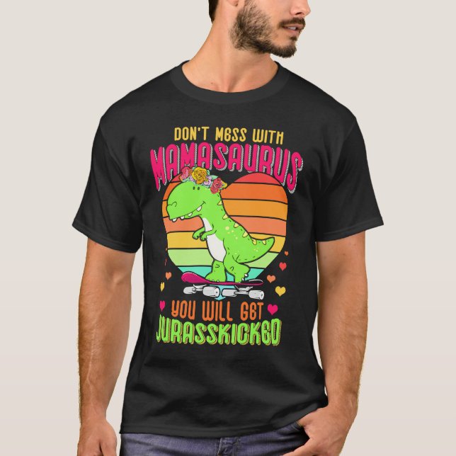 Camiseta Do Not Mess With Mamasaurus You Will Get Jurasskic (Frente)