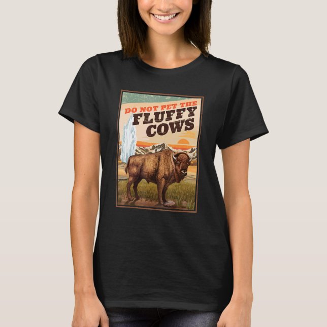 Camiseta Do Not Pet The Fluffy Cows Bison  2 (Frente)