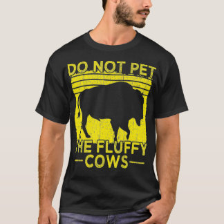 Camiseta Do Not Pet The Fluffy Cows, Bison Retro Vintage