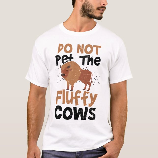 Camiseta Do Not Pet The Fluffy Cows - Cow (Frente)