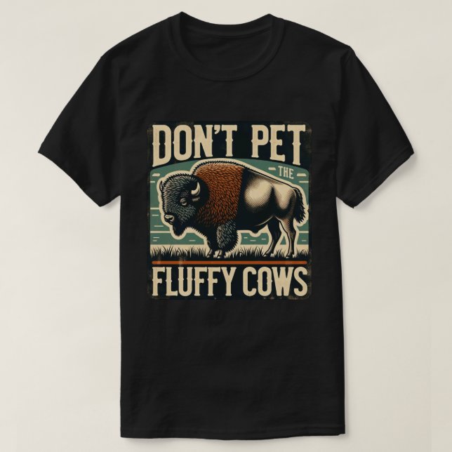 Camiseta Do Not Pet the Fluffy Cows Yellowstone Bison (Frente do Design)