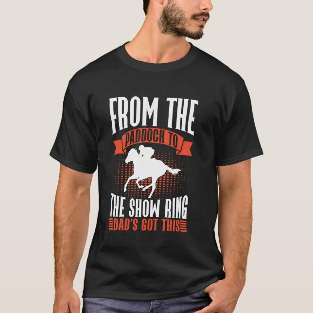 Camiseta Do Paddock ao Ringue de Exposição O Papai Consegue (Frente)