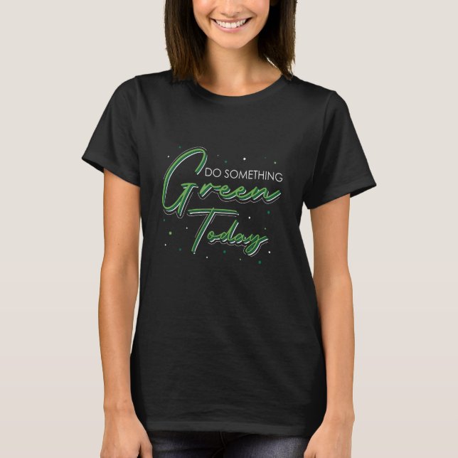 Camiseta Do Something Green Today (Frente)