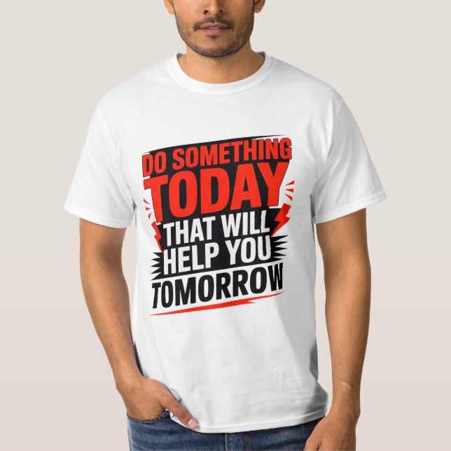 Camiseta Do Something Today That Will Help You Tomorrow –  (Frente)