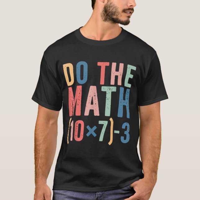 Camiseta Do The Math 67 Teacher Meme Funny  (Frente)