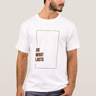CAMISETA DO WHAT LASTS