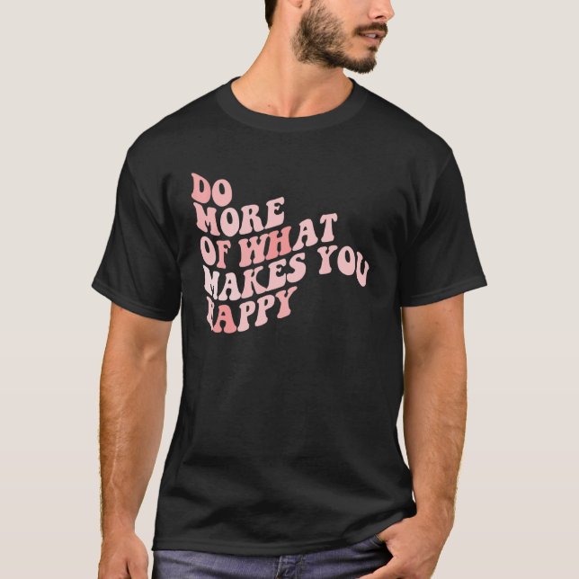 Camiseta Do What Makes You Happy 1 (Frente)