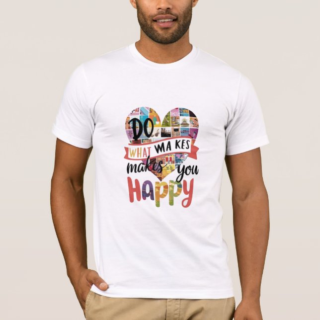 Camiseta Do What Makes You Happy sticker (Frente)