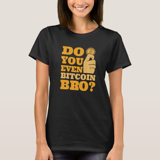 Camiseta Do You Even Bitcoin Bro Crypto Currency Bitcoin   (Frente)