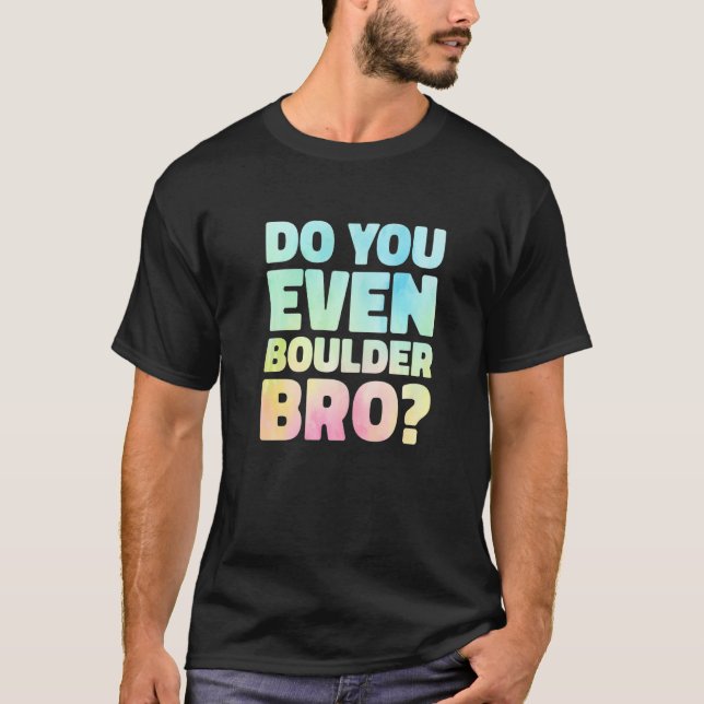 Camiseta Do You Even Boulder Bro Rock Climbing Bouldering C (Frente)