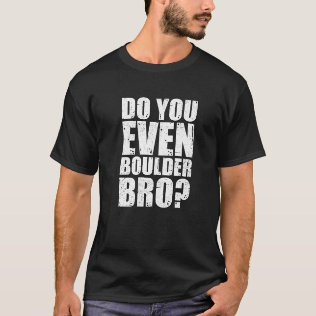 Camiseta Do You Even Boulder Bro Rock Climbing Bouldering C (Frente)