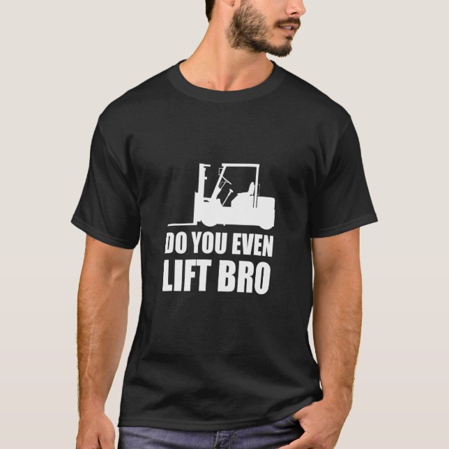 Camiseta Do You Even Lift Bro Forklift Driver_2 (Frente)