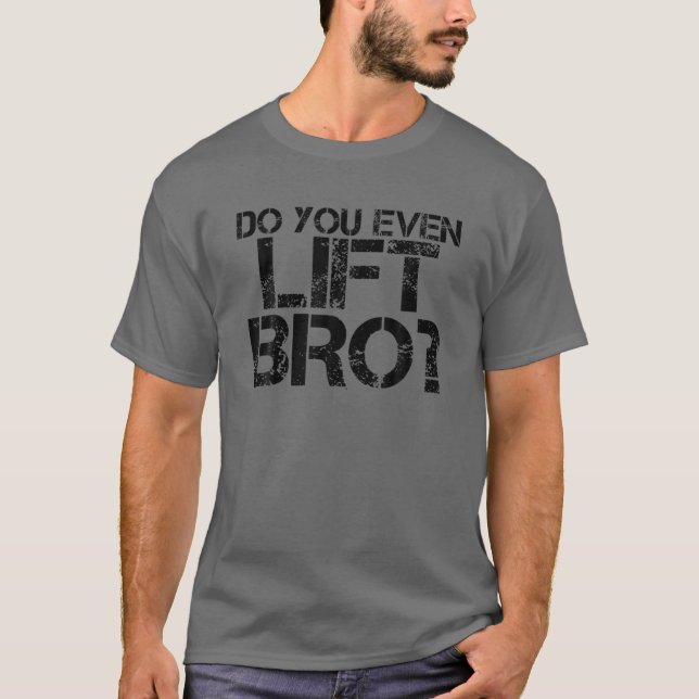 Camiseta DO YOU EVEN LIFT BRO? Funny Gym Fit Sports Gift Id (Frente)