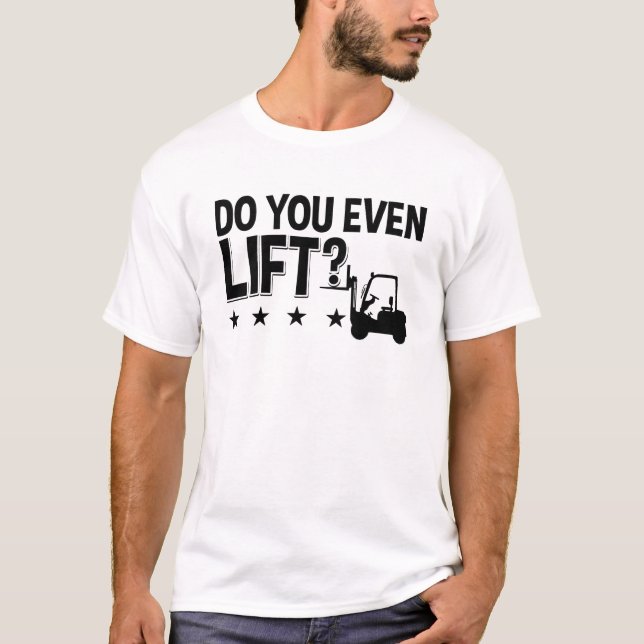 Camiseta Do You Even Lift Forklift Operator Worker Driver (Frente)