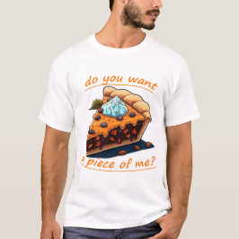 Camiseta Do you want a pecie of me cake design
