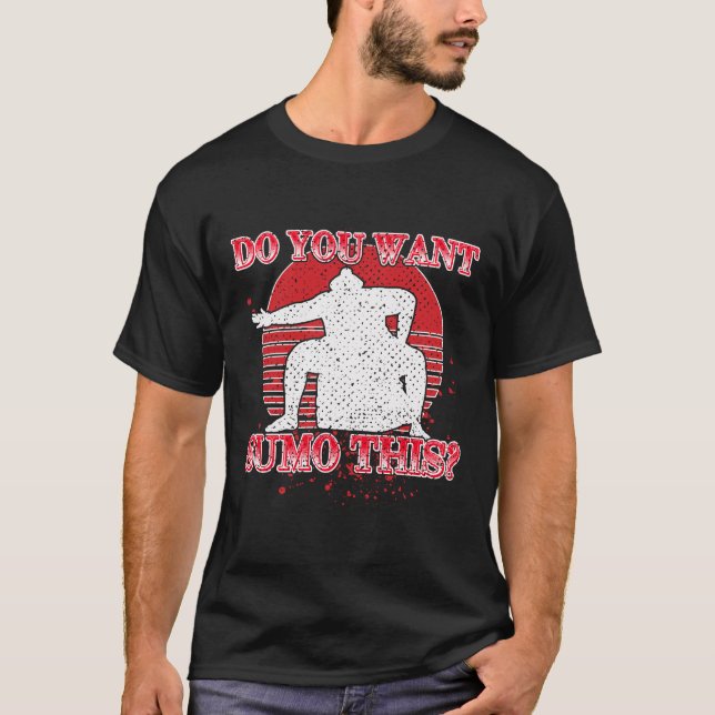 Camiseta Do You Want Sumo This Funny Wrestling Gift (Frente)