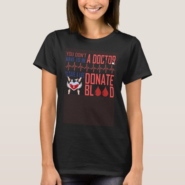 Camiseta Doador de Sangue Não Tem De Ser Médico Para Salvar (Frente)