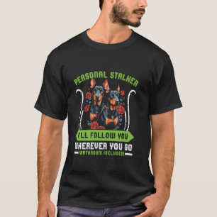 Camiseta Doberman Dog PERSONAL STALKER, EU VOU SEGUI-LO Dob