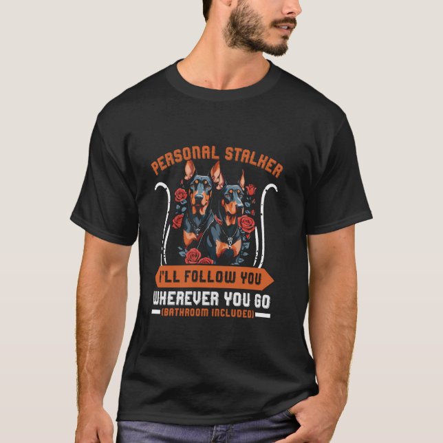 Camiseta Doberman Dog PERSONAL STALKER, EU VOU SEGUI-LO Dob (Frente)