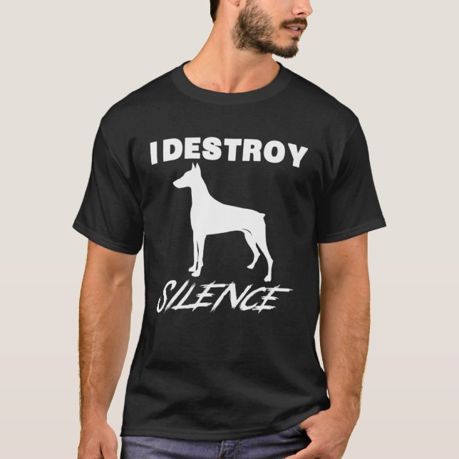 Camiseta Doberman Pinscher Eu Destruo Silêncio (Frente)