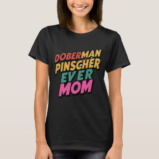 Camiseta Doberman Pinscher Ever Mãe