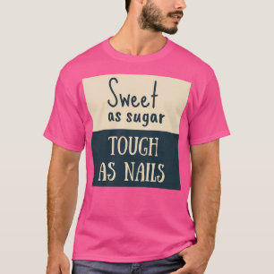 Camiseta Doce como Açúcar Duro como Unhas