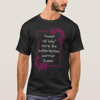 Camiseta Doce Velhinha Batalha Testada Rainha Avô