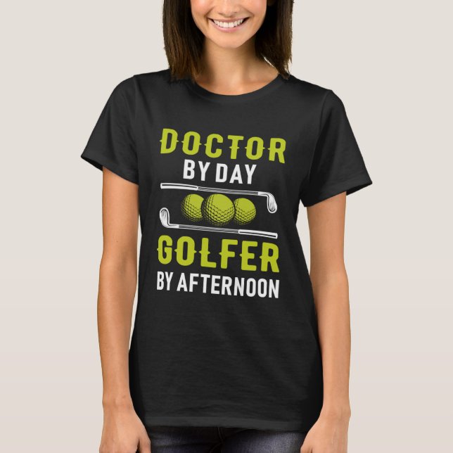 Camiseta Doctor By Day Golfer By Afternoon Golf Doc Golfing (Frente)