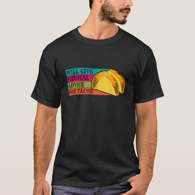 Camiseta Doctor Will Give Medical Advice For Tacos Food Nur (Frente)