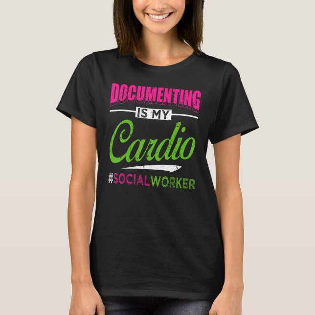 Camiseta Documenting Is My Cardio Social Worker Licensed MS (Frente)