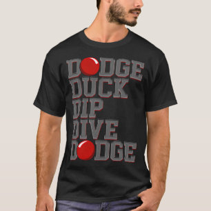 Camiseta Dodge Ball Dodgeball Dodge Duck Dip Uma mulher não