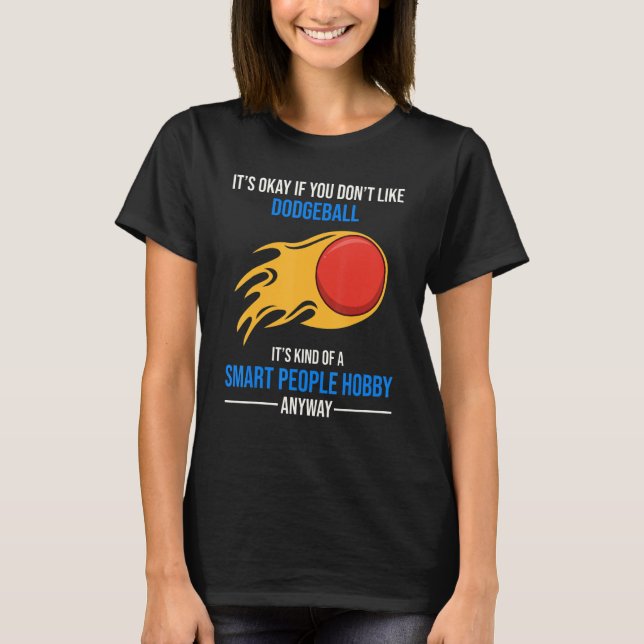 Camiseta Dodgeball É Um Hobby De Pessoas Inteligentes De Qu (Frente)