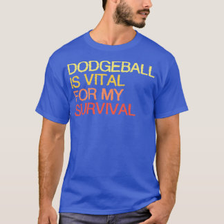 Camiseta Dodgeball É Vital Para A Minha Sobrevivência