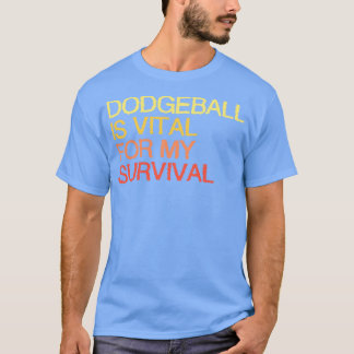 Camiseta Dodgeball É Vital Para A Minha Sobrevivência