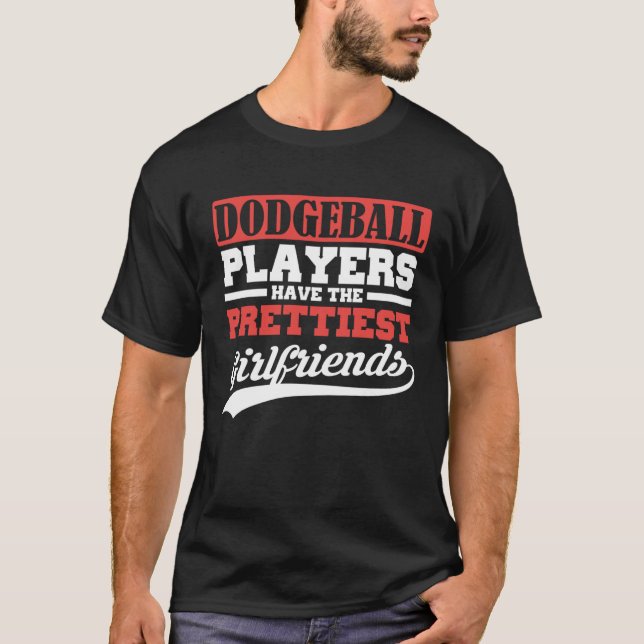 Camiseta Dodgeball players have the prettiest girlfriends (Frente)