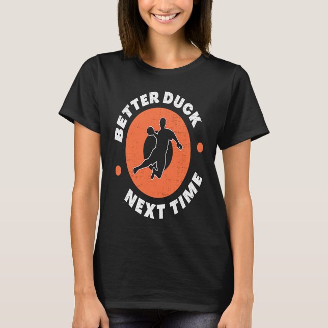 Camiseta Dodgeball Team Player Ball Games Funny Better Duck (Frente)